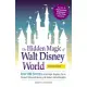 The Hidden Magic of Walt Disney World: Over 600 Secrets of the Magic Kingdom, Epcot, Disney’s Hollywood Studios, and Disney’s An