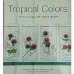 【吉兒圖書】《TROPICAL COLORS：ART OF LIVING WITH TROPICAL FLOWER》