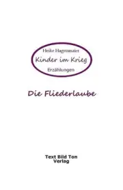 Die Fliederlaube: Kinder im Krieg by Heike Hagenmaier (German) Paperback Book