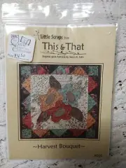 This & That Little Scraps Harvest Bouquet Original Quilt Pattern Sherri K. Falls