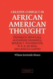 Creative Conflict in African American Thought by Wilson Jeremiah Moses (English)