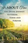 It's About Time: The Divine Journey Yesterday, Today, and Forever.New<|,<|