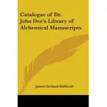 CATALOGUE OF DR. JOHN DEE’S LIBRARY OF ALCHEMICAL MANUSCRIPTS