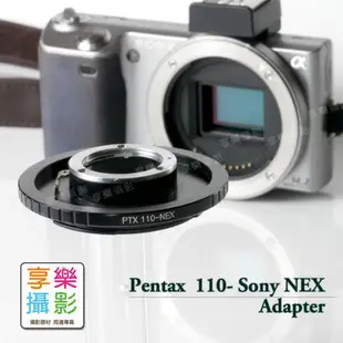 【199超取免運】[享樂攝影]Pentax Auto 110- Sony NEX 鏡頭轉接環 Pentax-110 Asahi NEX5N 5R NEX6 LASEP1100000【全壘打★APP下單跨店最高20%點數回饋!!】