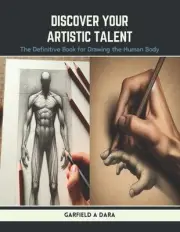 Discover Your Artistic Talent: The Definitive Book for Drawing the Human Body by