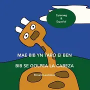 Mae Bib Yn Taro Ei Ben - Bib Se Golpea La Cabeza: Cymraeg & Espa?ol by Sion Morr