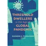 THRESHOLD DWELLERS IN THE AGE OF GLOBAL PANDEMIC