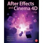 AFTER EFFECTS AND CINEMA 4D LITE: 3D MOTION GRAPHICS AND VISUAL EFFECTS USING CINEWARE