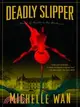 Deadly Slipper: A Novel Of Death in the Dordogne