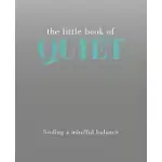 THE LITTLE BOOK OF QUIET