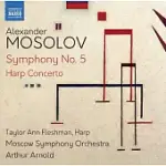 莫索洛夫: 第五號交響曲 & 豎琴協奏曲 / 弗萊謝曼 (豎琴) / 亞瑟阿諾德(指揮) / 莫斯科交響樂團 /