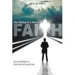 THE MAKING OF A MAN OF FAITH