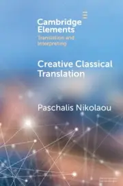 Creative Classical Translation by Paschalis Nikolaou Paperback Book