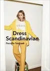Pernille Teisba Dress Scandinavian: Style your Life and Wardrobe the (Hardback)