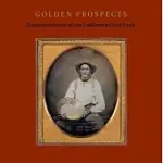 GOLDEN PROSPECTS: DAGUERREOTYPES OF THE CALIFORNIA GOLD RUSH