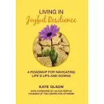 LIVING IN JOYFUL RESILIENCE: A ROADMAP FOR NAVIGATING LIFE’’S UPS AND DOWNS