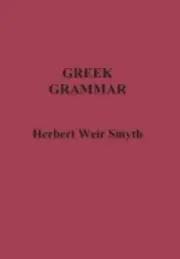 Greek Grammar by Herbert Weir Smyth: New