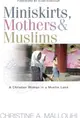 Miniskirts, Mothers & Muslims：A Christian Woman in a Muslim Land