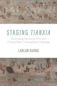 在飛比找博客來優惠-Staging Tianxia: Dunhuang Expr