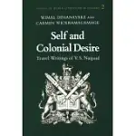 SELF AND COLONIAL DESIRE: TRAVEL WRITINGS OF V.S. NAIPAUL