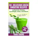 50+ DELICIOUS GREEN SMOOTHIE RECIPES TO BURN FAT, CLEANSE, LOSE WEIGHT, DETOX, AND REBOOT: NUTRIBULLET AND VITAMIX COMPATIBLE -