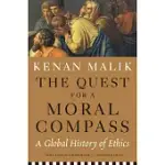 THE QUEST FOR A MORAL COMPASS: A GLOBAL HISTORY OF ETHICS