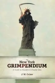 New York Grimpendium : A Guide to Macabre and Ghastly Sites, Paperback by Ock...