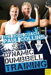 [Paul Collins] Dynamic Dumbbell Training: The Ultimate Guide to Strength and Power Training with Australia's Body Coach (The Body Coach Book 6)