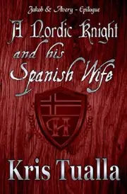 A NORDIC KNIGHT AND HIS SPANISH WIFE: JAKOB & AVERY - By Kris Tualla *BRAND NEW*