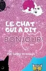 Le Chat Qui a Dit Bonjour! by Cathy McGough Paperback Book