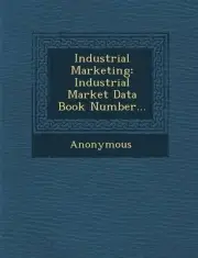 Industrial Marketing: Industrial Market Data Book Number... by Anonymous (Englis