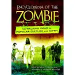 ENCYCLOPEDIA OF THE ZOMBIE: THE WALKING DEAD IN POPULAR CULTURE AND MYTH