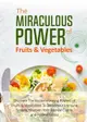The Miraculous Power Of Fruit and Vegetables