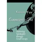 CONNECTING TO GOD: NURTURING SPIRITUALITY THROUGH SMALL GROUPS