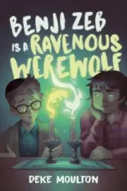 Benji Zeb Is a Ravenous Werewolf by Deke Moulton 9781774880524 NEW