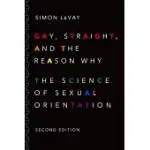 GAY, STRAIGHT, AND THE REASON WHY: THE SCIENCE OF SEXUAL ORIENTATION