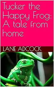 Tucker the Happy Frog: A tale from home