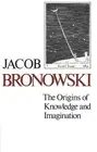 The Origins of Knowledge and Imagination by Jacob Bronowski (English) Paperback