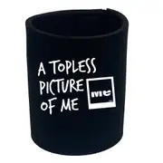 A Topless Picture Of Me - Funny Novelty Stubby Holder