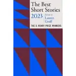 THE BEST SHORT STORIES 2023: THE O. HENRY PRIZE WINNERS