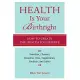 Health Is Your Birthright: How to Create the Health You Deserve