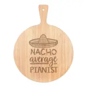 Nacho Average Pianist Pizza Board Paddle Wooden Worlds Best Music Awesome