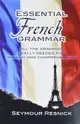 Essential French Grammar: All the Grammar Really Needed for Speech and Comprehension