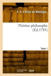 Thrse philosophe. Tome 1 by Fran?ois-Xavier D'Arles Montigny Paperback Book