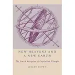 NEW HEAVENS AND A NEW EARTH: THE JEWISH RECEPTION OF COPERNICAN THOUGHT