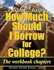 HOW MUCH SHOULD I BORROW FOR COLLEGE? The Workbook Chapters