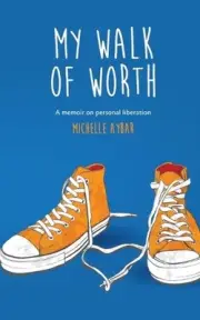 My Walk of Worth: A memoir on personal liberation by Michelle Aybar Paperback Bo
