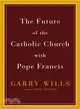 The Future of the Catholic Church With Pope Francis