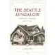 The Seattle Bungalow: People and Houses, 1900-1940