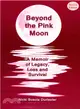 Beyond the Pink Moon ― A Memoir of Legacy, Loss and Survival